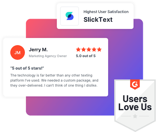 High user satisfaction ratings and five-star reviews from SlickText customers